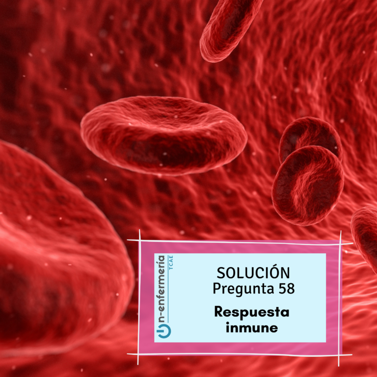 Solución examen OPE TCAE Nº58 Respuesta inmune - Problemas de inmunidad y sanguíneos