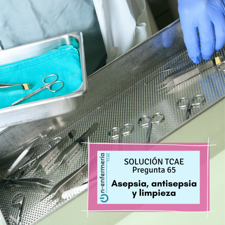 Pregunta examen OPE TCAE nº65: Asepsia, antisepsia y limpieza