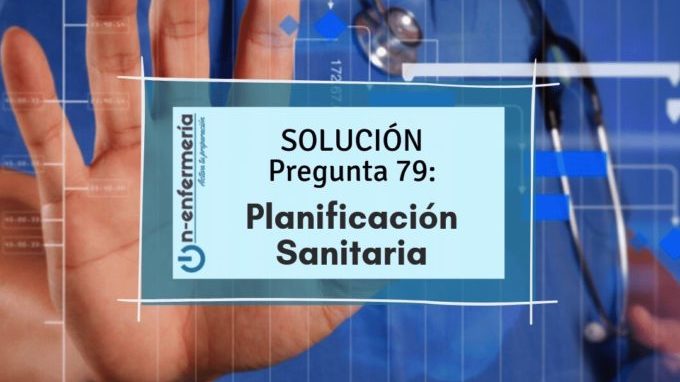 PREGUNTA OPOSICIÓN DE ENFERMERÍA 79: Planificación sanitaria