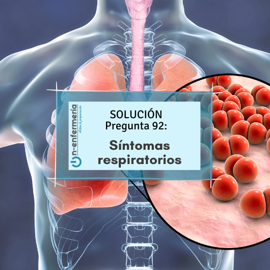 PREGUNTA DE SIMULACROS 92: SÍNTOMAS RESPIRATORIOS