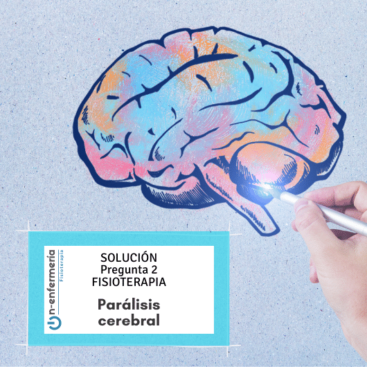 Pregunta OPE Fisioterapia 2: Parálisis cerebral