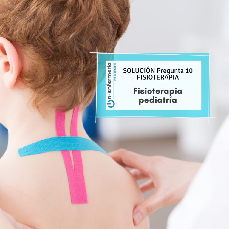 Solución pregunta examen OPE Fisioterapia 10 - Fisioterapia en Pediatría